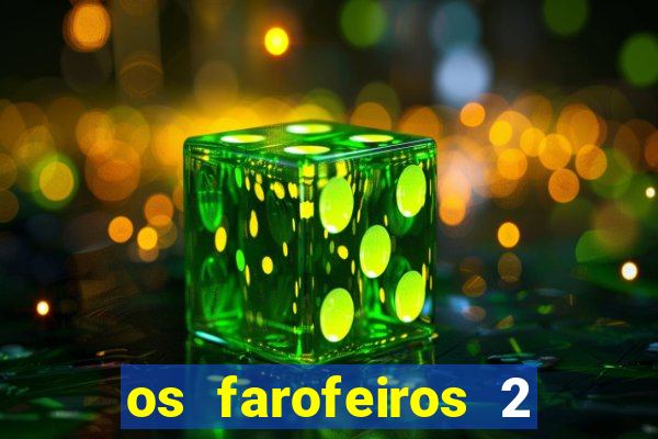 os farofeiros 2 rede canais